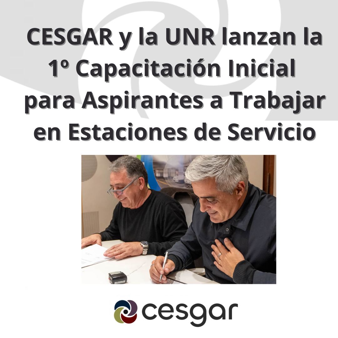 CESGAR y la UNR lanzaron la primera capacitación inicial para aspirantes a trabajar en Estaciones de Servicio