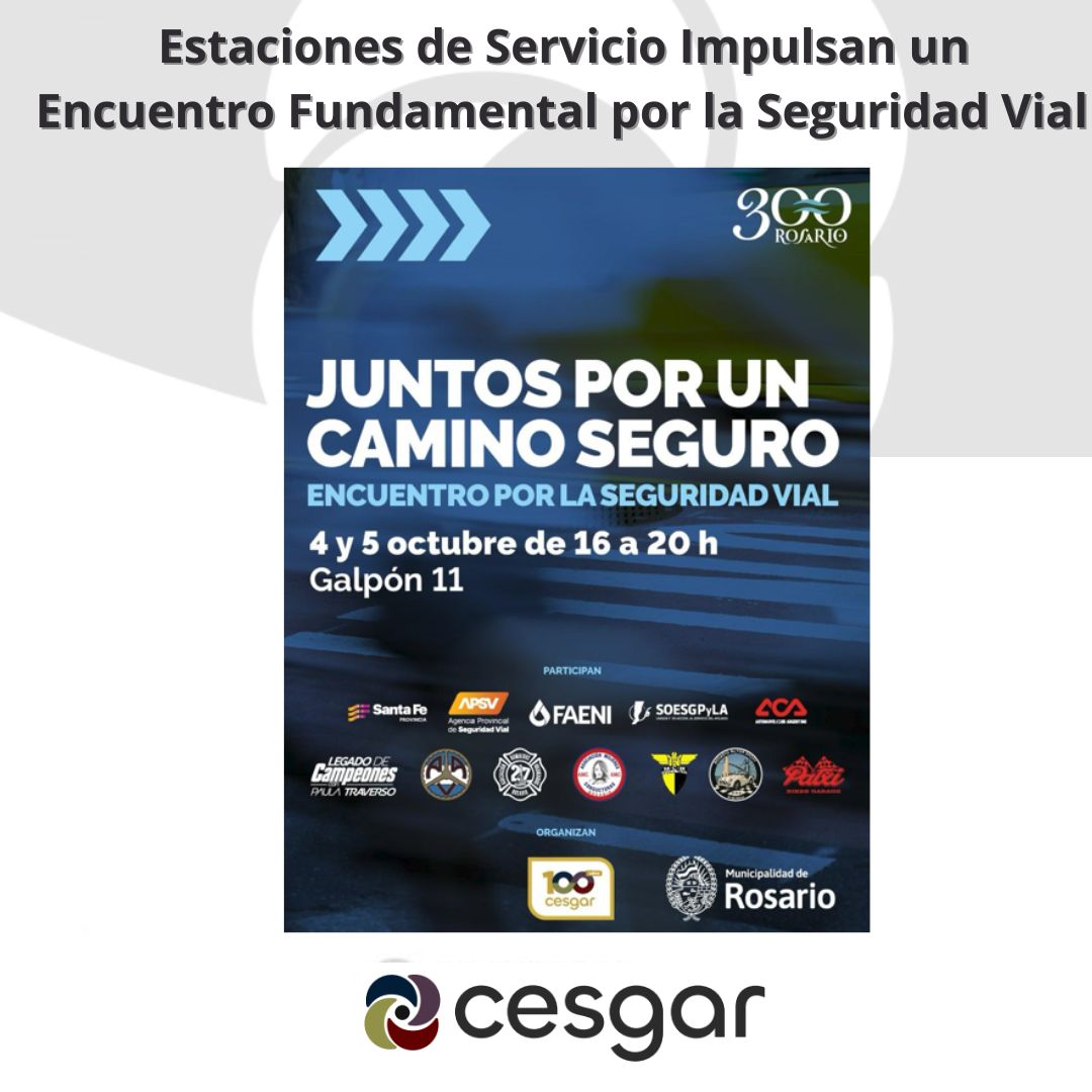 4 y 5 de Octubre - Estaciones de Servicio impulsan un encuentro fundamental por la seguridad vial