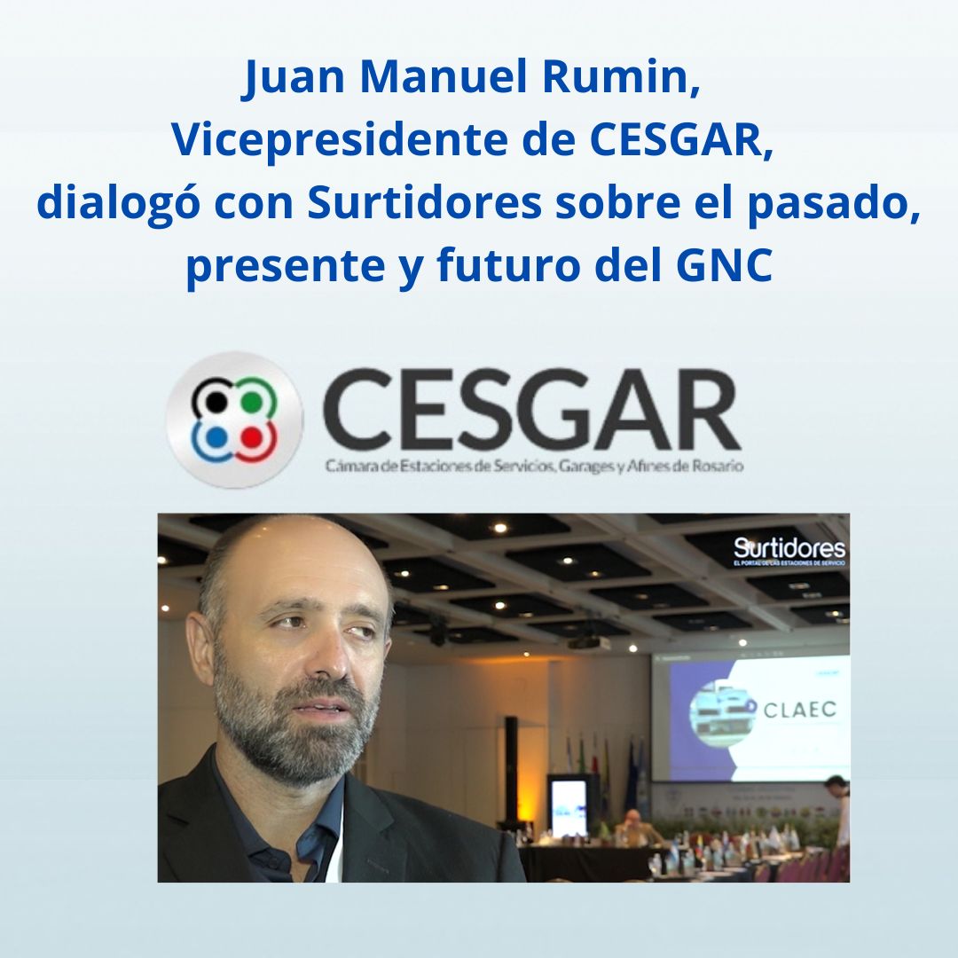 JUAN MANUEL RUMIN, VICEPRESIDENTE DE CESGAR, DIALOGÓ CON SURTIDORES SOBRE EL PASADO, PRESENTE Y FUTURO DEL GNC